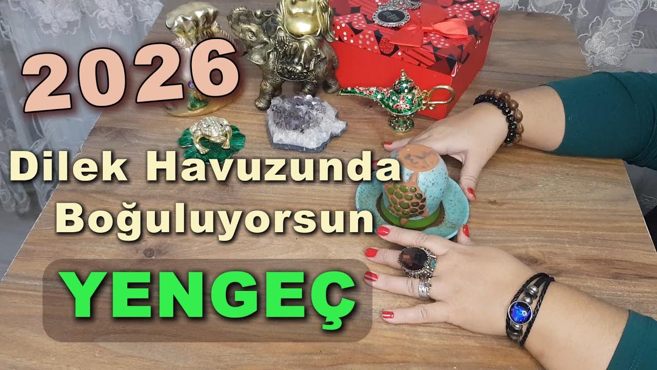 2026 YENGEÇ BURCU - Dilek Havuzunda Boğuluyorsun!