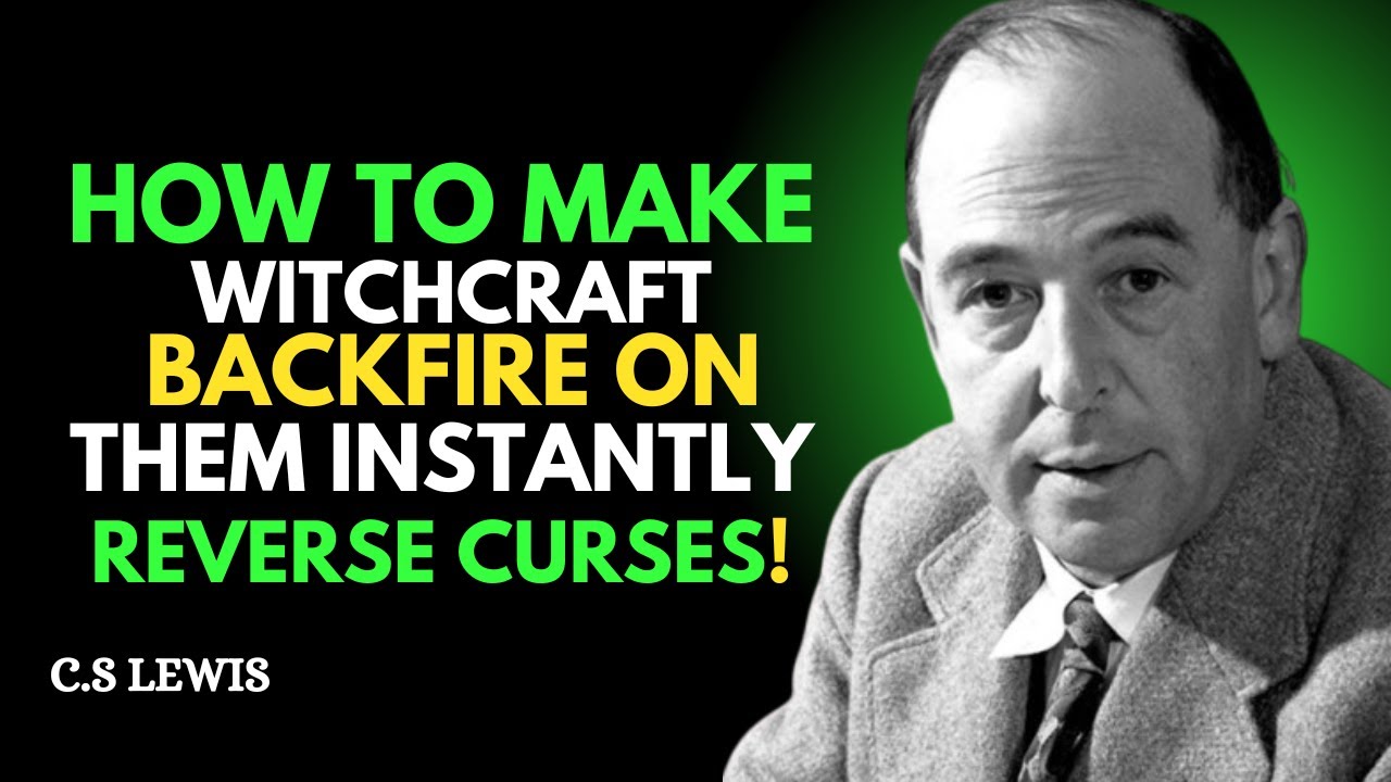 How To Make Witchcraft BACKFIRE On Them. INSTANTLY Reverse Curses&nbsp;|&nbsp;C.S.&nbsp;Lewis