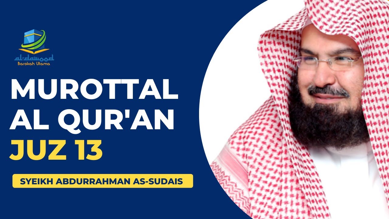 MUROTTAL AL QUR'AN JUZ 13 SYEIKH SUDAIS