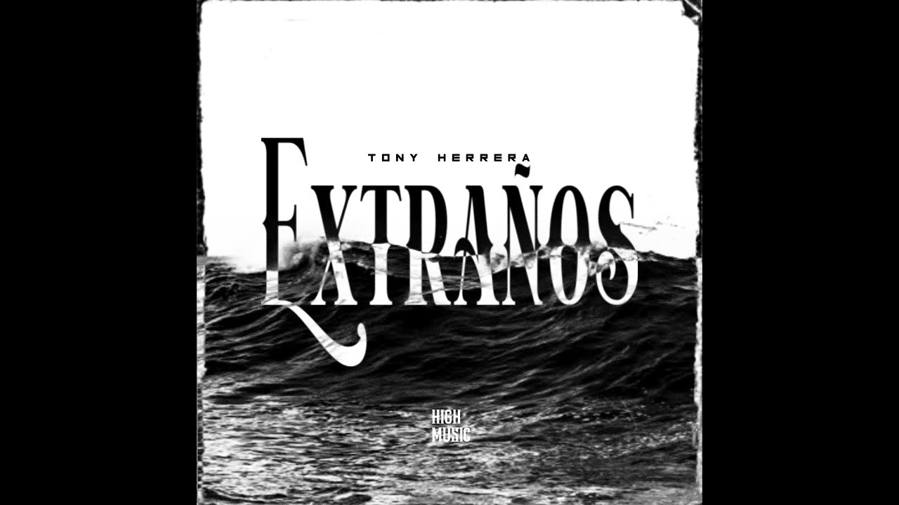 Tony Herrera - Extra&ntilde;os (Video Lyric)