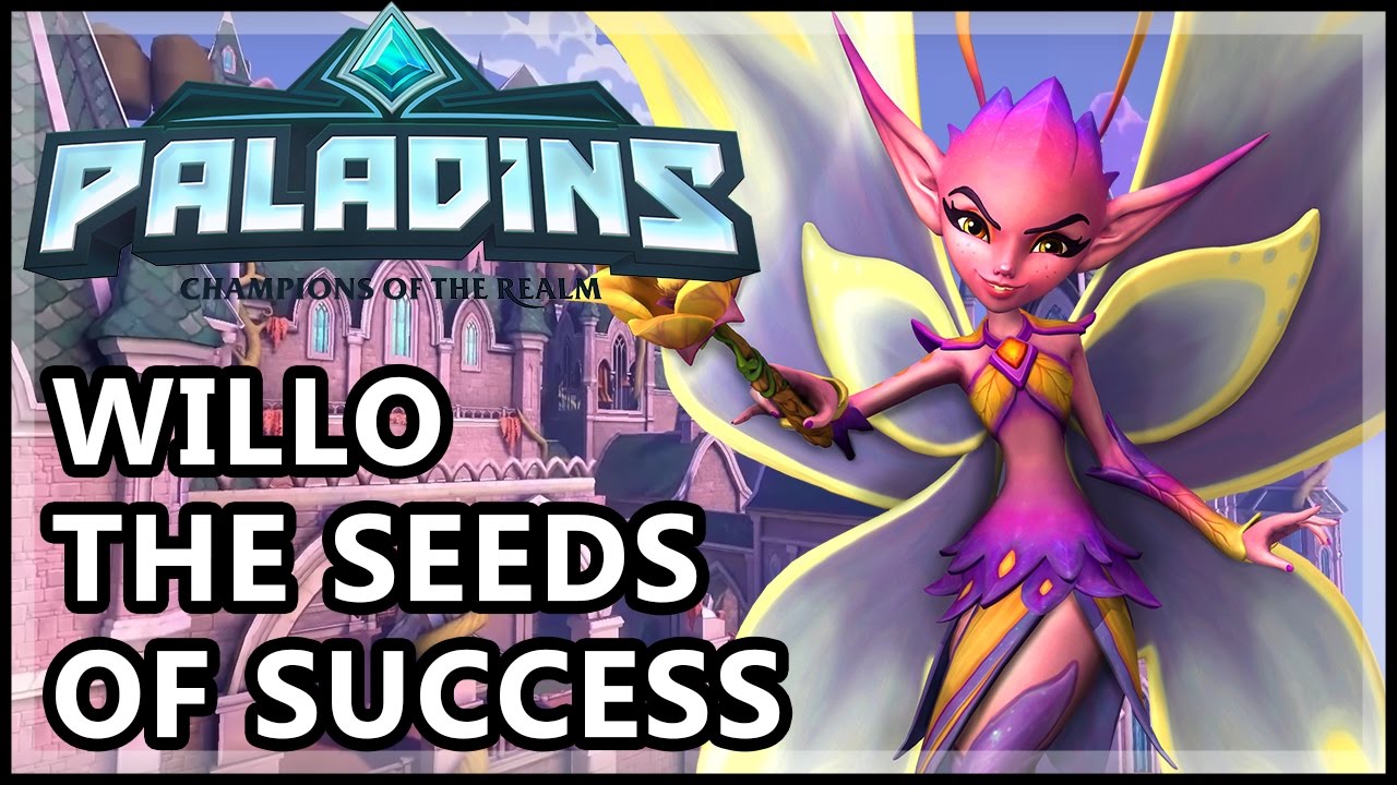Paladins Willo Gameplay - The Seeds Of Success - Paladins Willo Guide