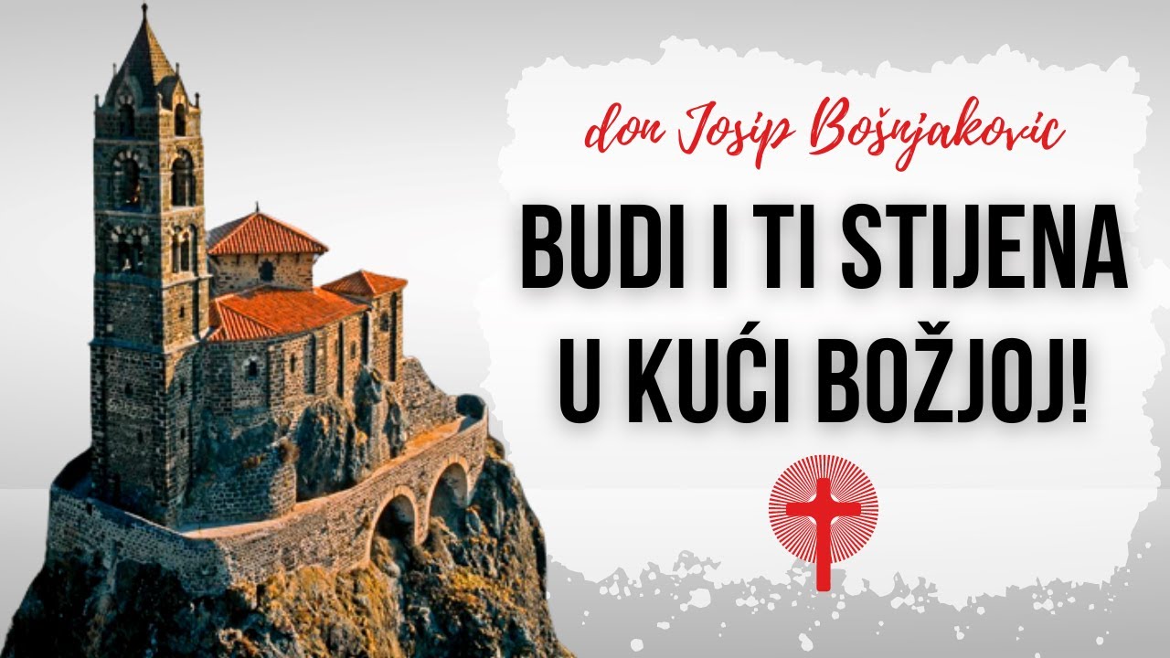 Budi i ti stijena u kući Božjoj - don Josip Bo&scaron;njaković