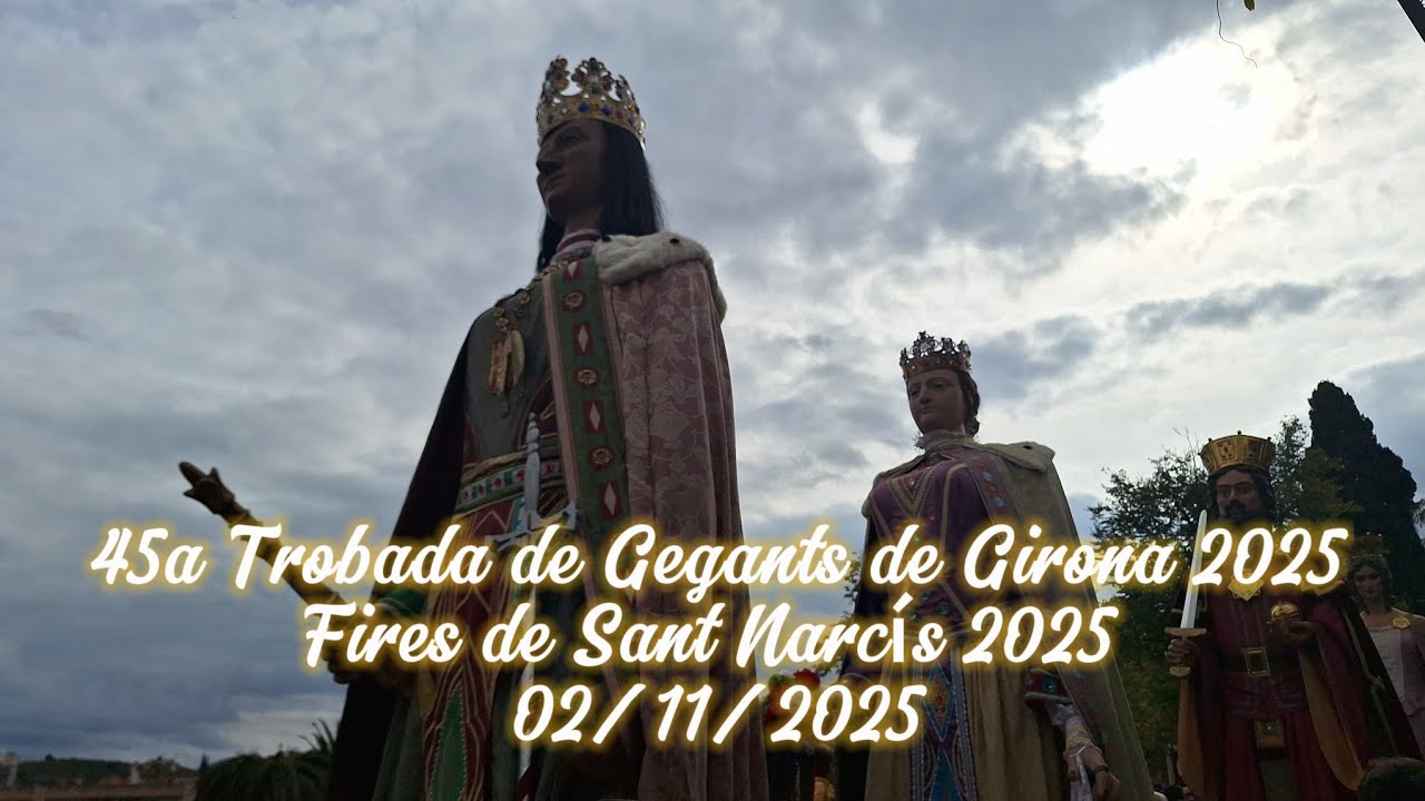 45a Trobada de Gegants de Girona - Fires de Sant Narcís 2025 - 02/11/2025