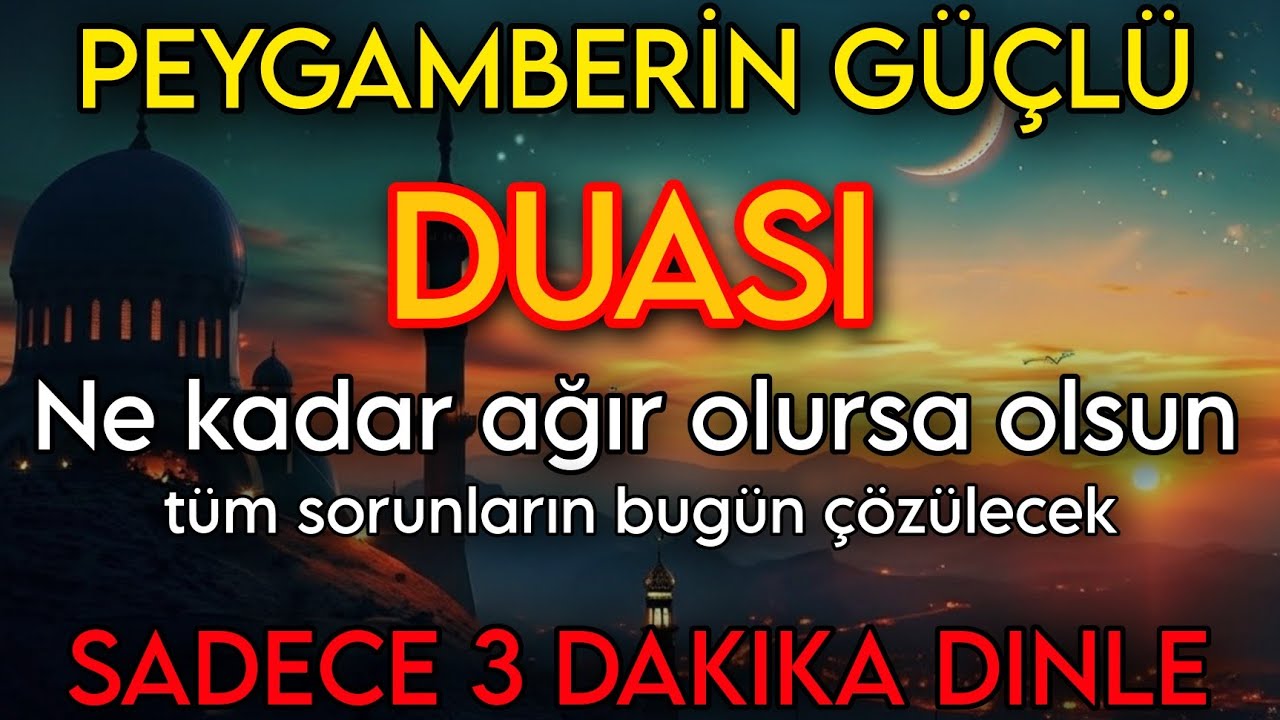 PEYGAMBERİN DİLİNDEN ÇIKMAYAN DUAZor zamanlarda okunançok özel bir dua