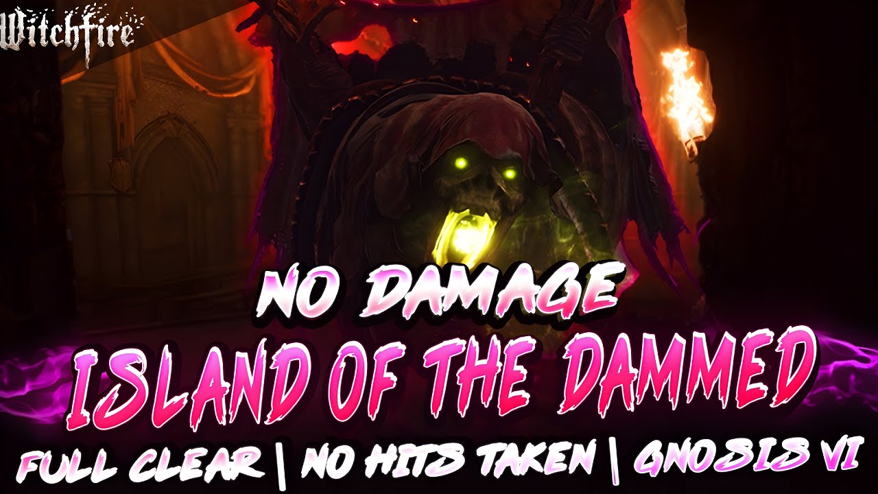 Witchfire - Island of the Dammed (No Damage) Full Clear Gnosis VI