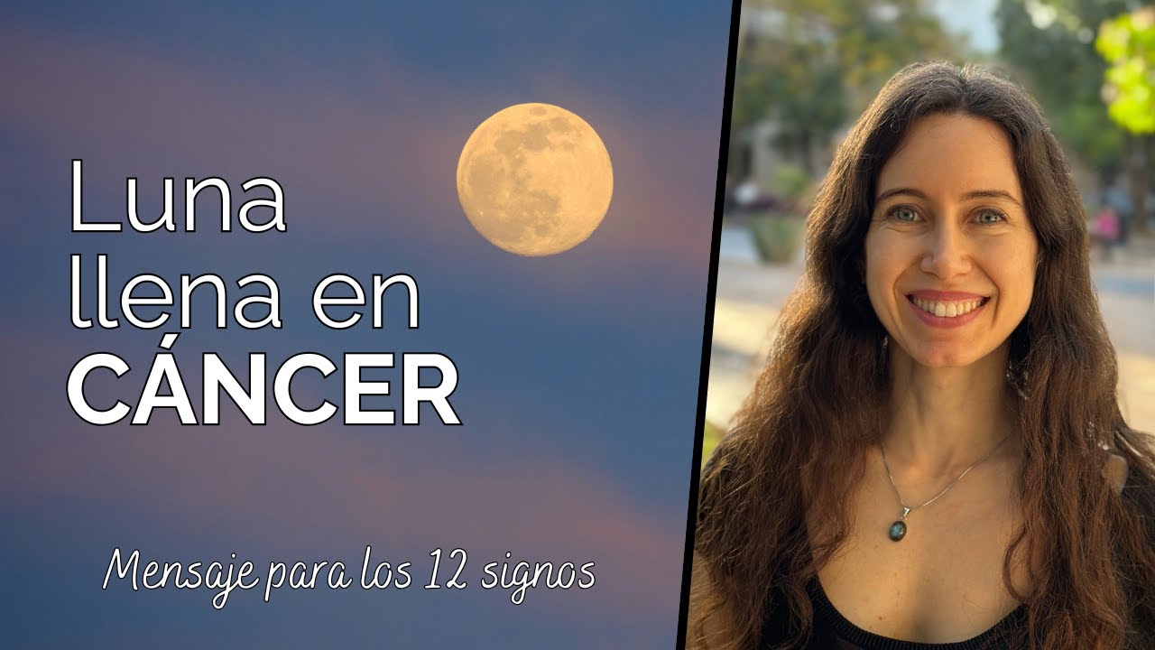 Luna llena en Cáncer - Mensaje para los 12 signos