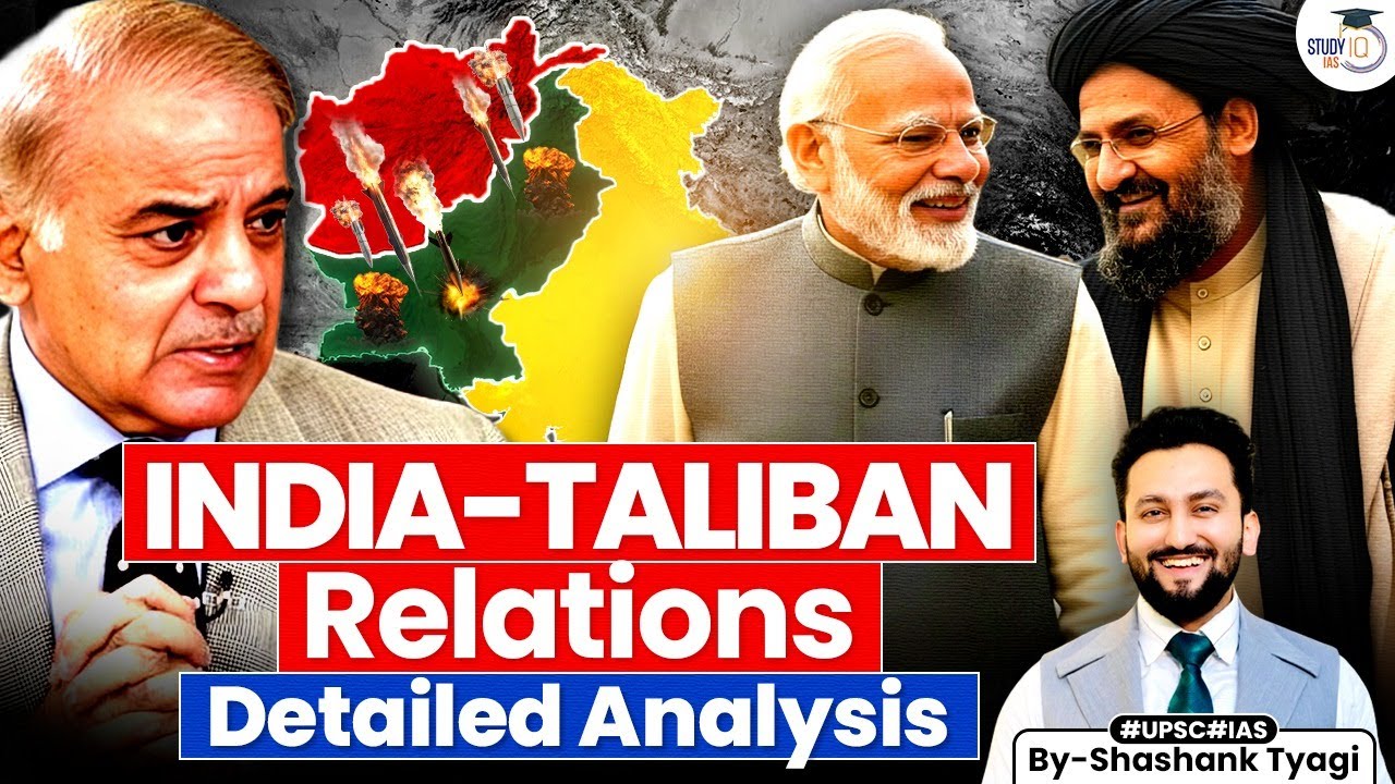How India-Taliban Relations Could Reshape South Asia? | Impact on Pakistan | Geopolitics | StudyIQ