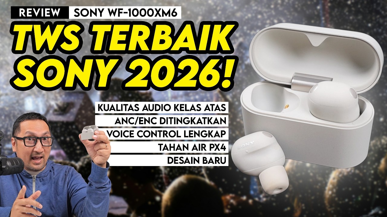 Review Sony WF-1000XM6 - TWS Terbaik dari Sony di Tahun 2026!