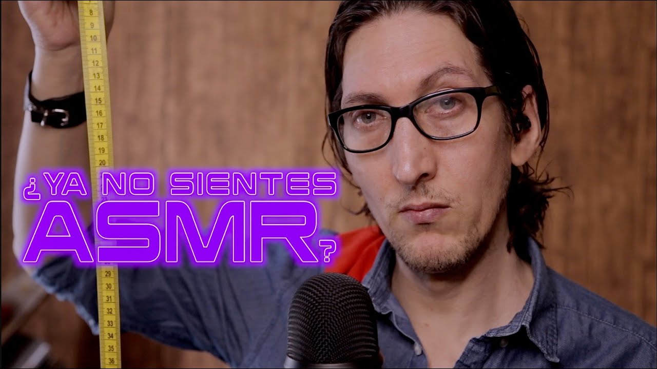 &iquest;Ya No Sientes ASMR? 🎧