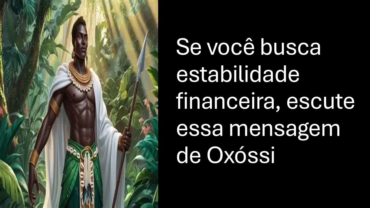 Se você busca estabilidade financeira, escute essa mensagem de Oxóssi