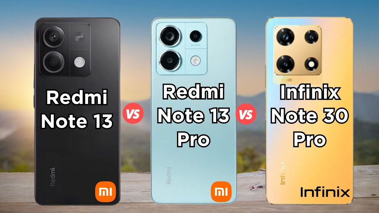 Redmi Note 13 vs Redmi Note 13 Pro vs Infinix Note 30 Pro