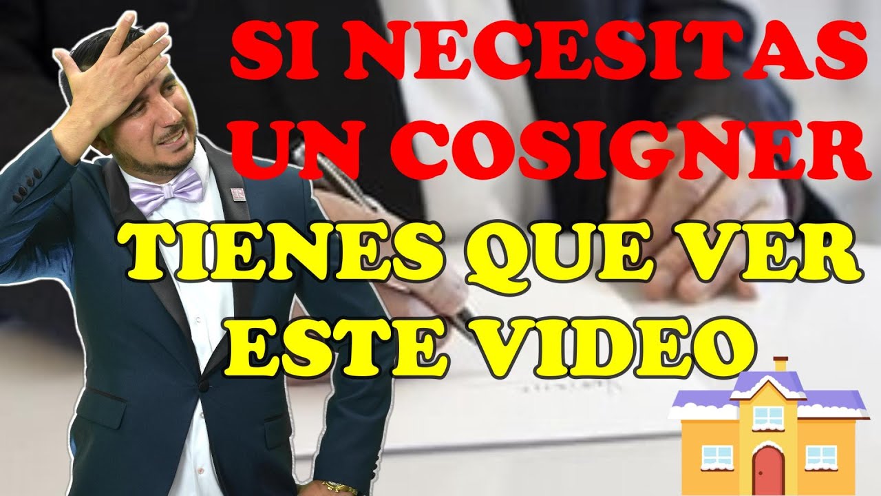 Si va a ser COSIGNER de una CASA o necesita un COSIGNER tiene que ver este video.