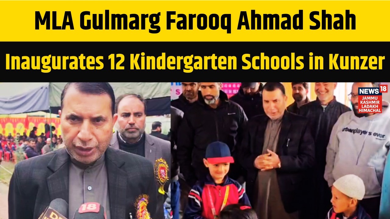 MLA Gulmarg Farooq Ahmad Shah Inaugurates 12 Kindergarten Schools in Kunzer | News18 JKLH | N18V