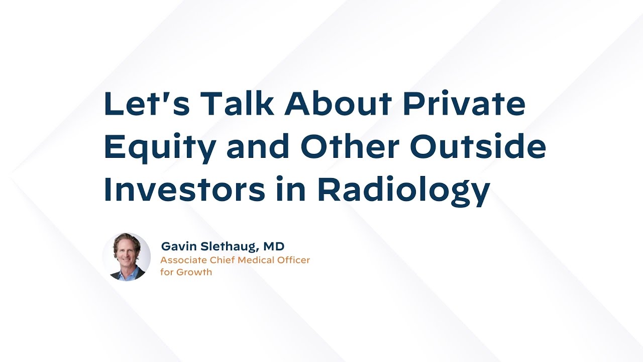 Let’s Talk About Private Equity and Other Outside Investors in Radiology