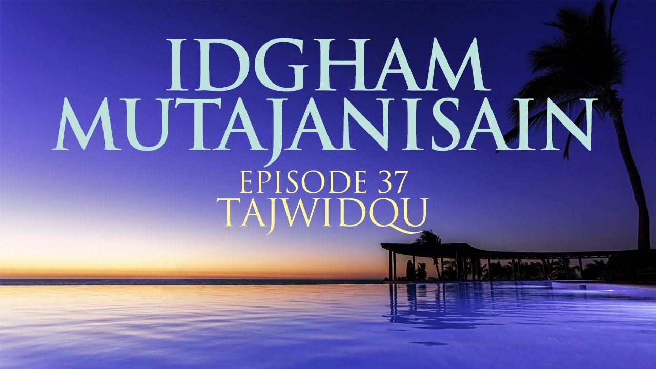 Idgham Mutajanisain Episode 37 TajwidQu