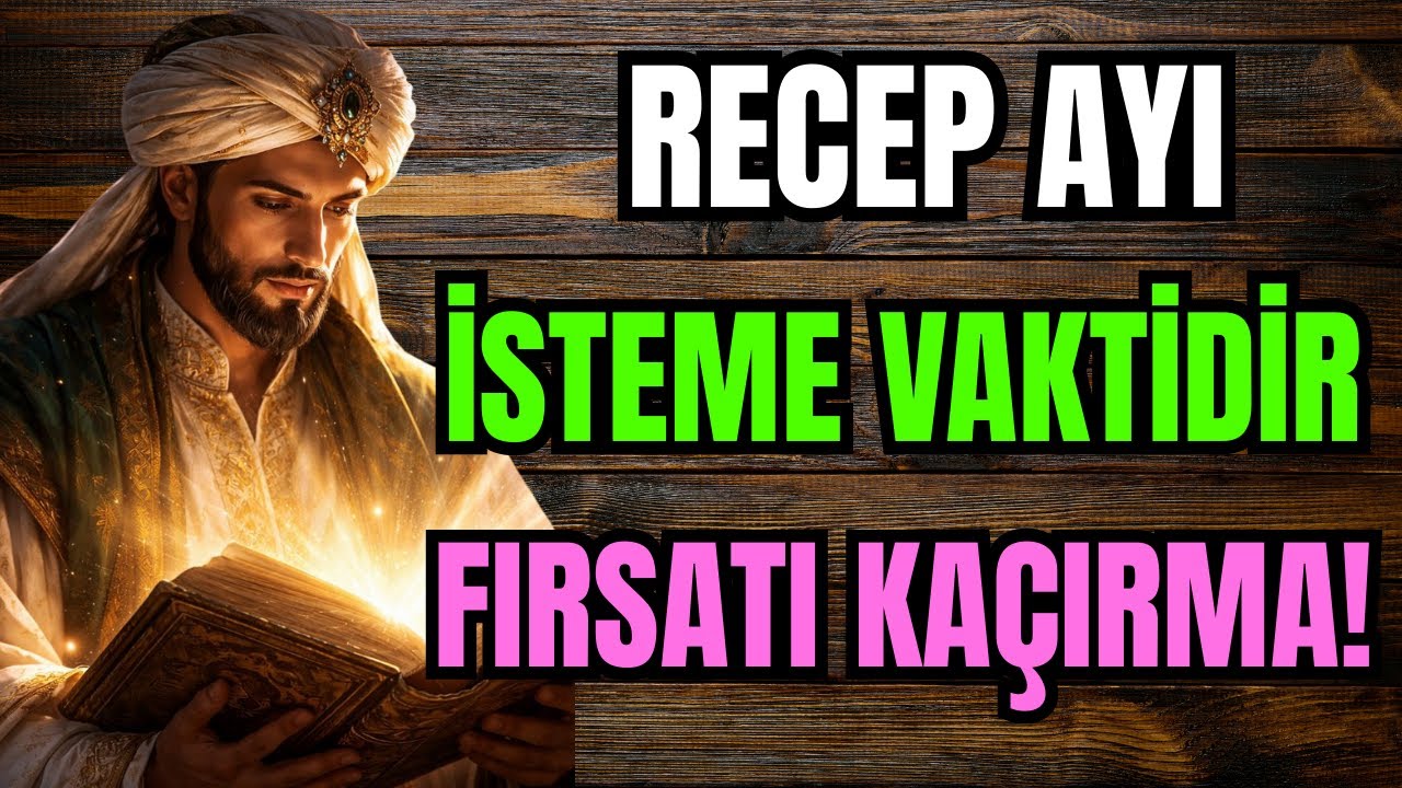 ALLAH'IN &ldquo;İsteyin Vereyim&rdquo; Dediği Recep Ayını SAKIN BOŞ GE&Ccedil;ME! Bambaşka Biri Olabilirsin