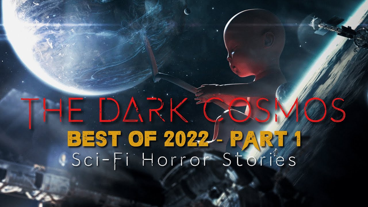 Best Sci-Fi Creepypastas of 2022 - Part 1 | The Dark Cosmos | Short HORROR Stories