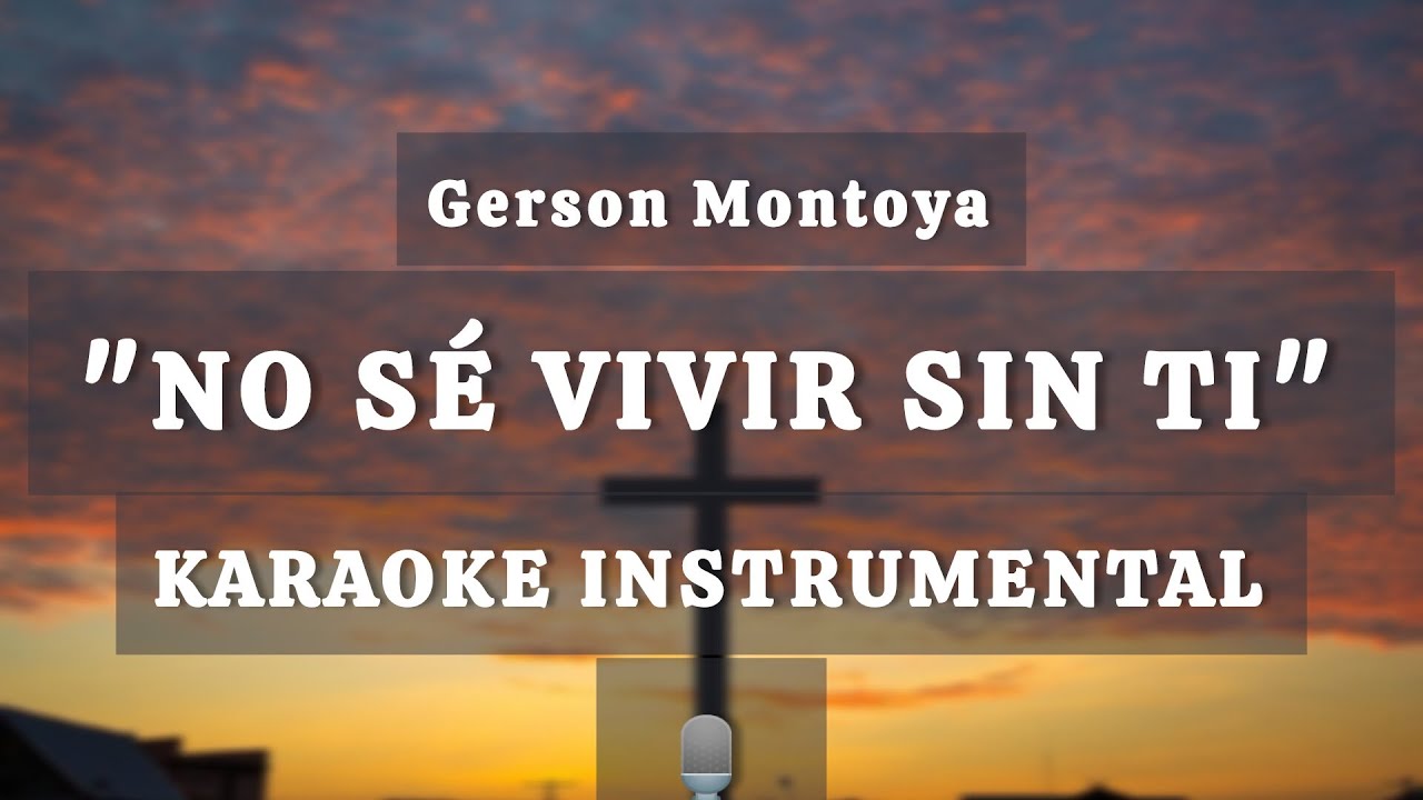 NO SÉ VIVIR SIN TÍ (KARAOKE PISTA🎙️) autor | Gerson Montoya
