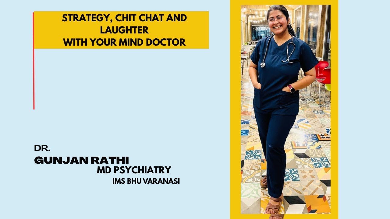 Strategy, chit chat and laughter With your mind doctor | Dr. Gunjan Rathi ( MD Psychiatry)