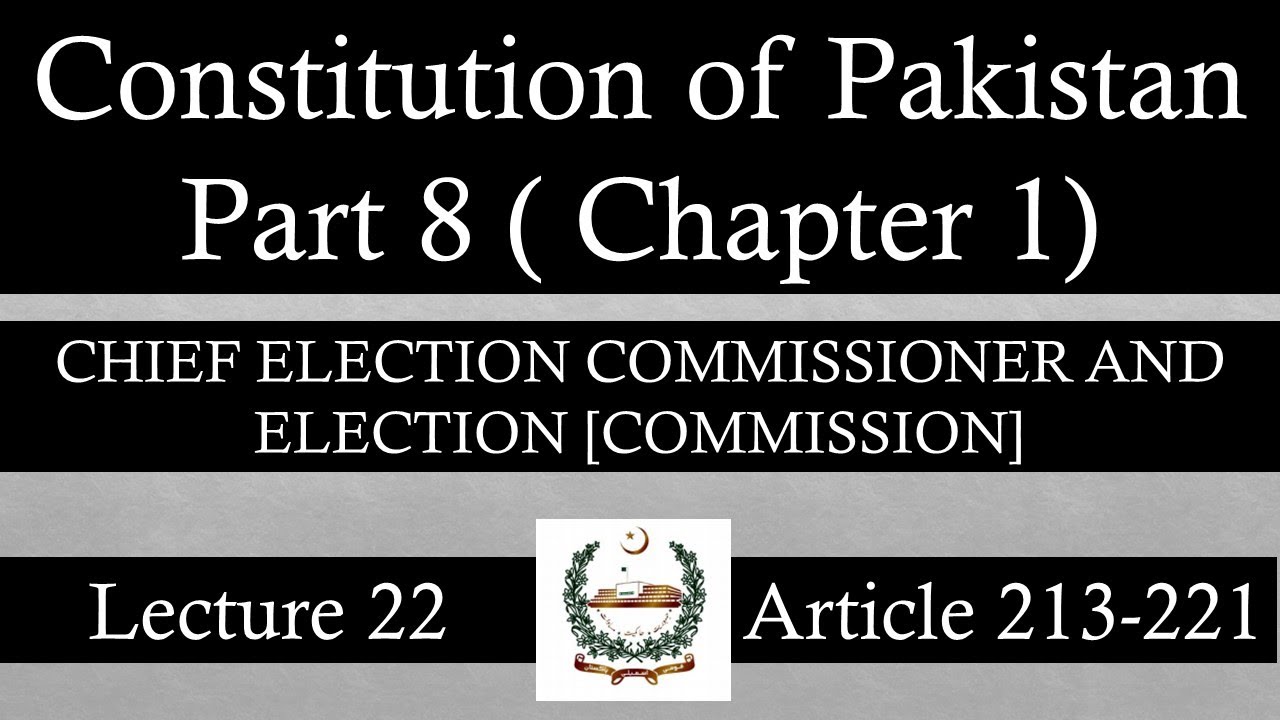 Constitution Of Pakistan 1973 | Part 8 | Chapter 1 | Article 213 to 221| Lecture 22