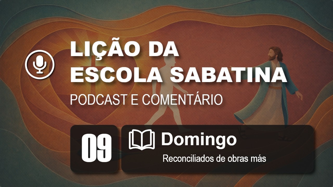 Lição 09 - Reconciliados de obras más