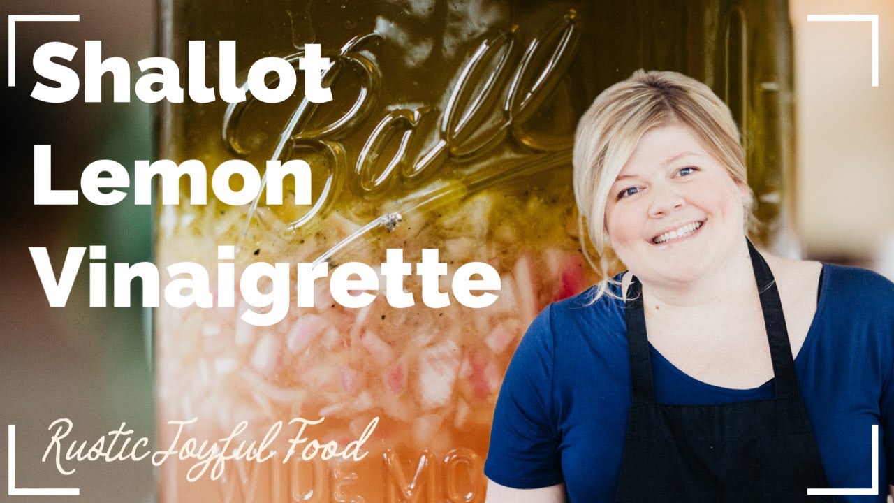 Shallot Lemon Vinaigrette! Rustic Joyful Food with Danielle Kartes.