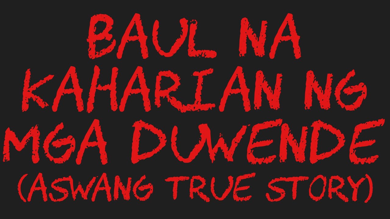 BAUL NA KAHARIAN NG MGA DUWENDE (Aswang True Story)