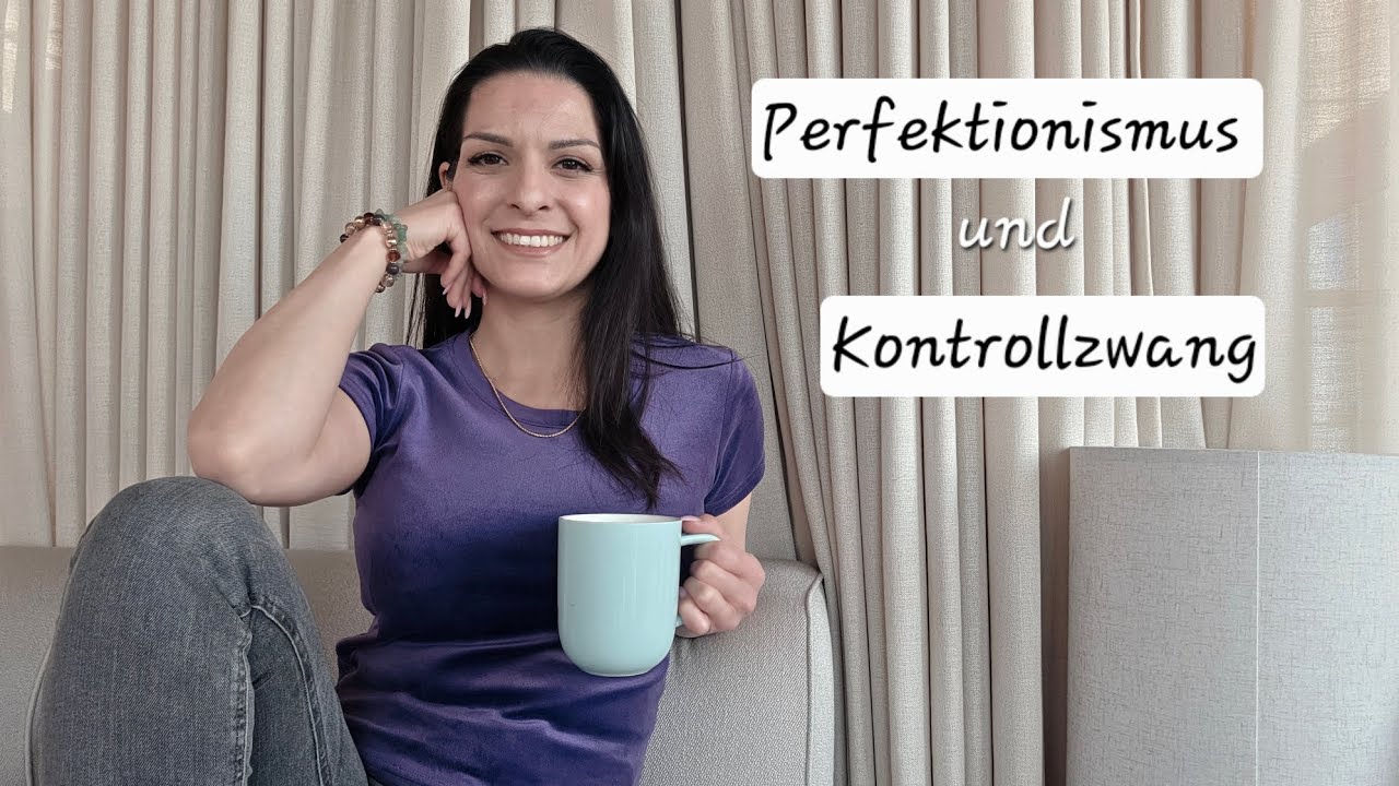 Die Ursachen von Perfektionismus & Kontrollzwang 