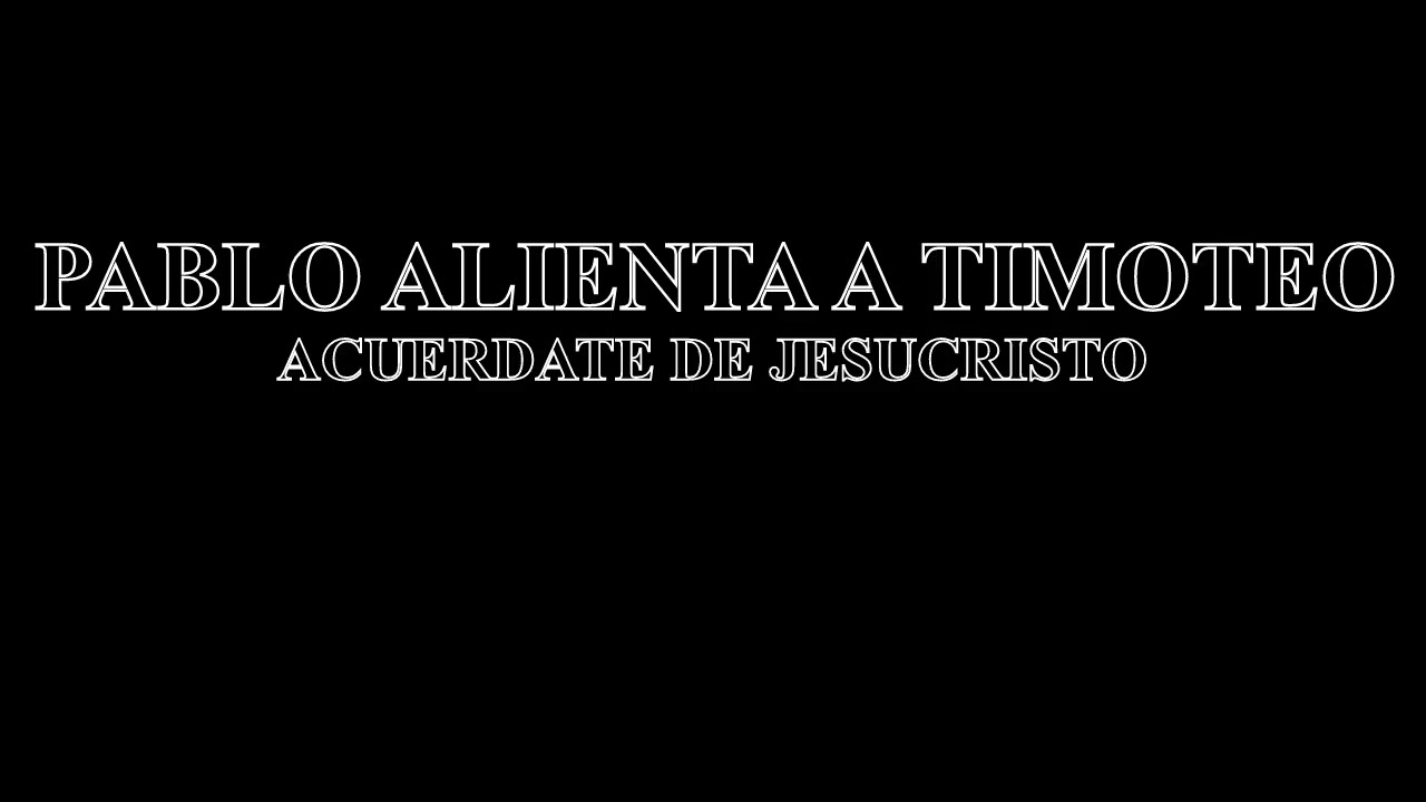 PABLO ALIENTA A TIMOTEO ACUERDATE DE JESUCRISTO I C R G PREDICACION PASTOR RAUL GUALEGUAY