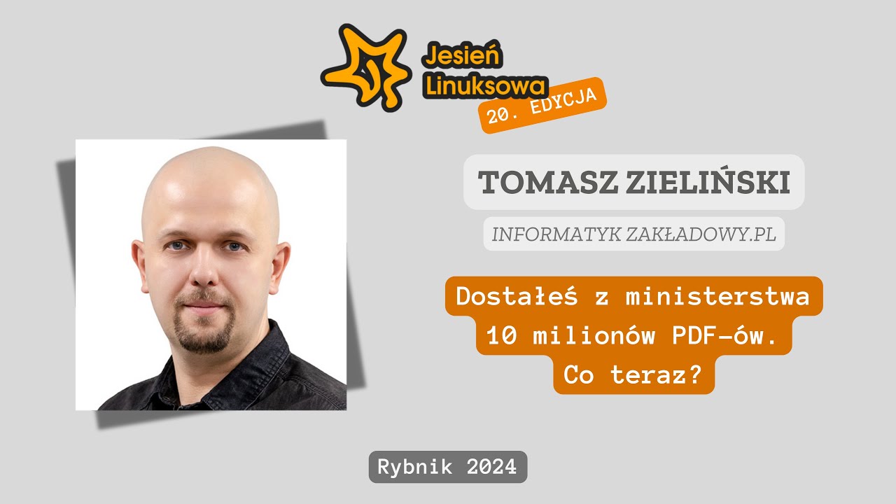 Dostałeś z ministerstwa 10 milionów PDF-ów. Co teraz? – Tomasz Zieliński | Jesień Linuksowa 2024