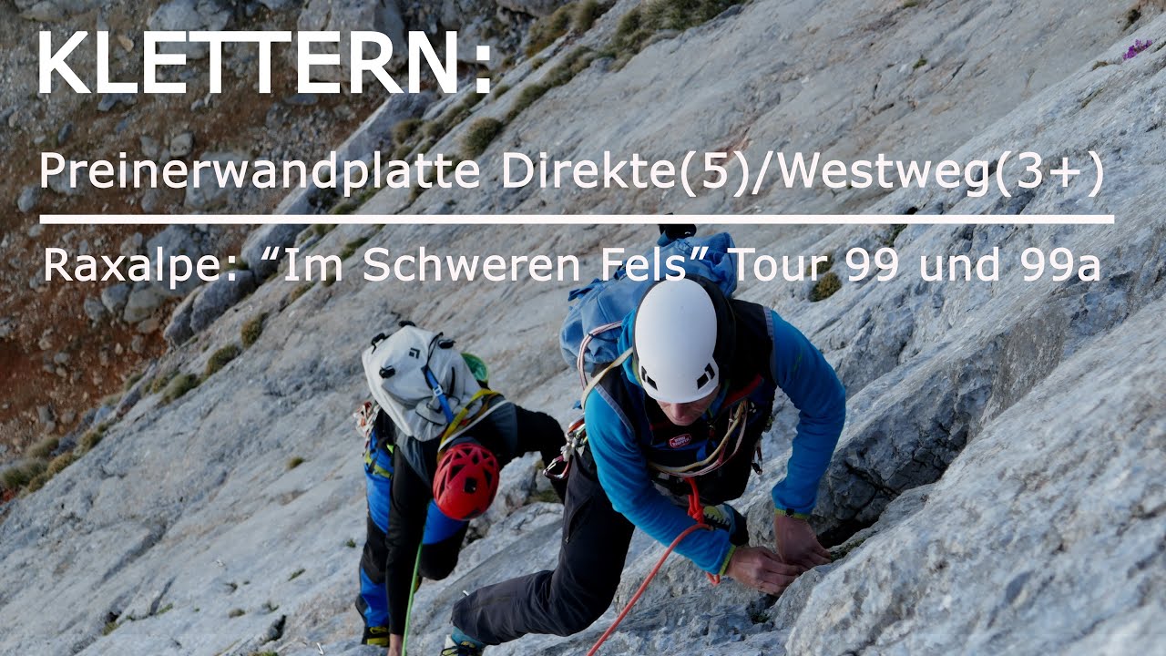 Klettern: Preinerwandplatte Direkte (5) / Westweg (3+)  Raxalpe: “Im Schweren Fels” Tour 99 und 99a