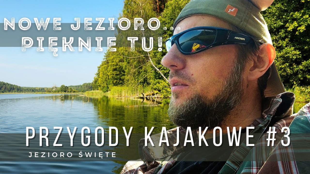 Jezioro Idealne na Kajak! - Eksploracja Kajakowa #3 - Fotografia, Przygoda, Natura