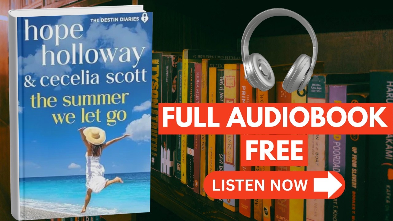 THE SUMMER WE LET GO &ndash; HOPE HOLLOWAY [ Full Audiobook Free ]