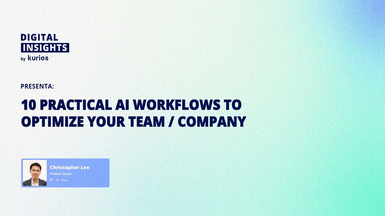 10 Practical AI Workflows to optimize your team / company | Digital Insights by Kurios