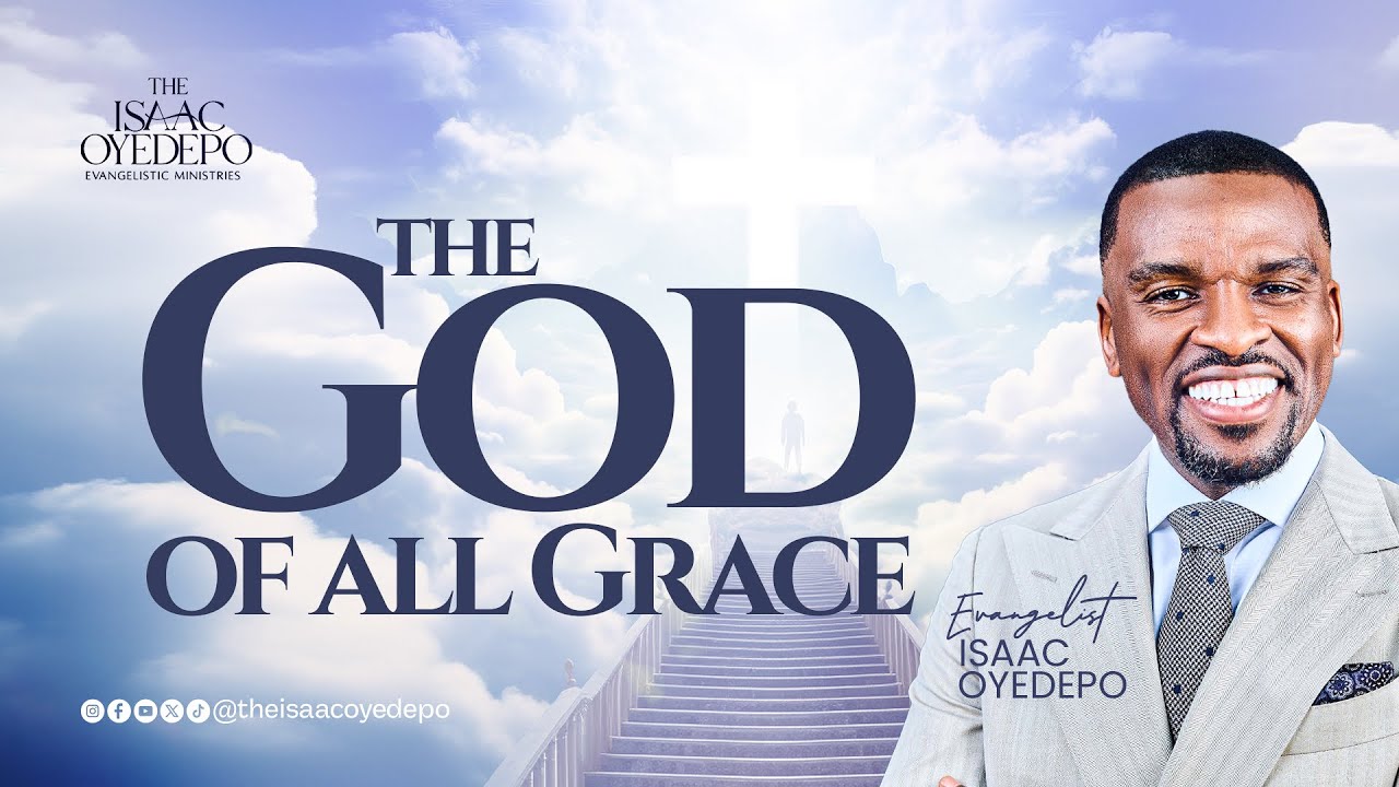 THE GOD OF ALL GRACE || THRIVE 2.0 || AGAPE MINISTRIES AKURE || EVG ISAAC OYEDEPO