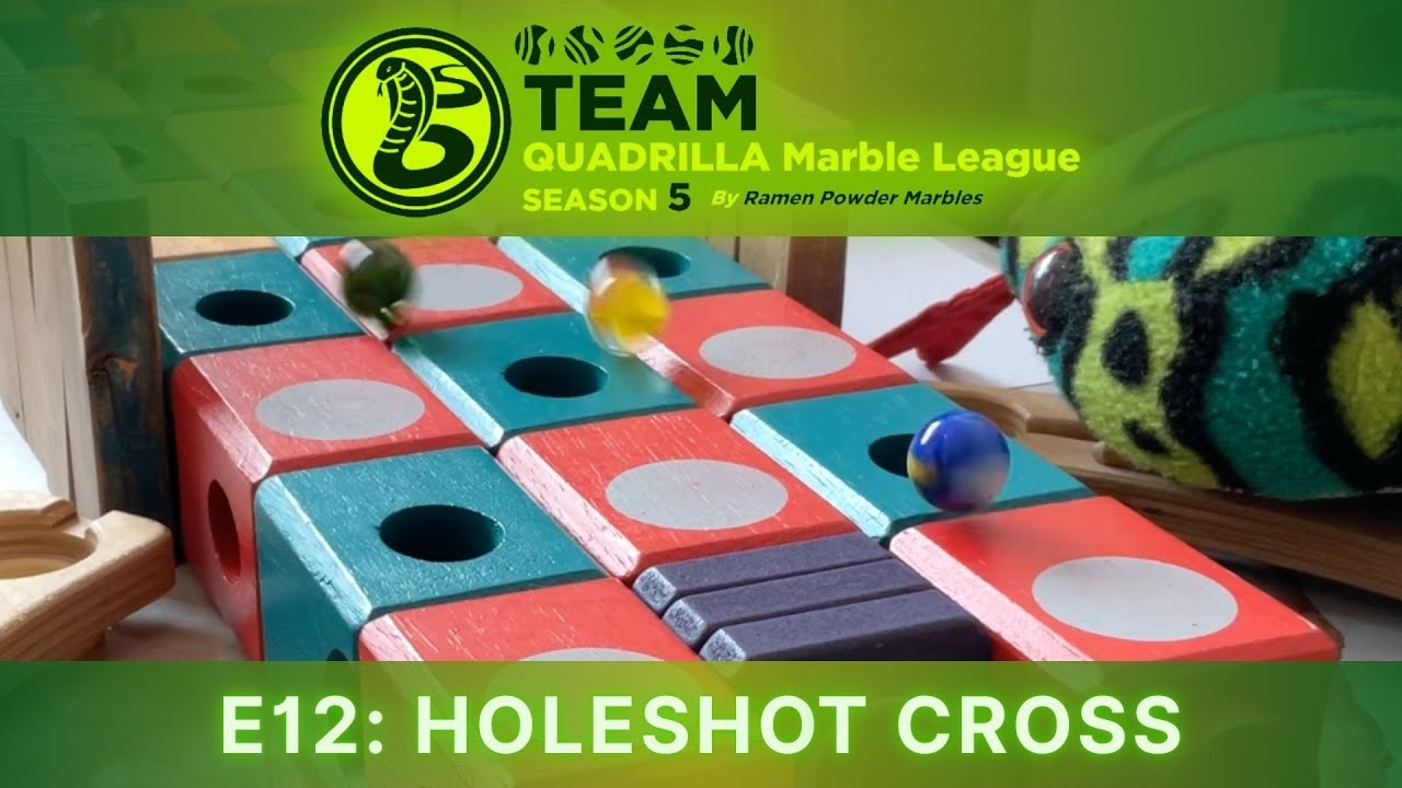 E12: Holeshot Cross | Team Quadrilla Marble League S5