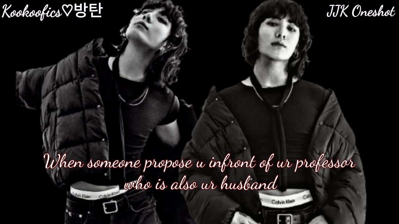 When someone propose u infront of ur professor who is also ur husband ~ JJK Oneshot