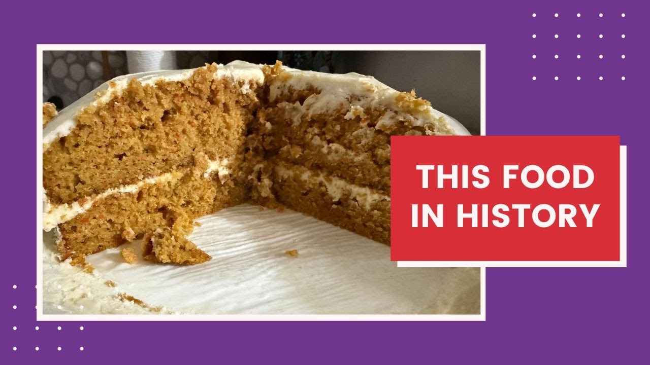 This Food in History #26 Carrot Cake