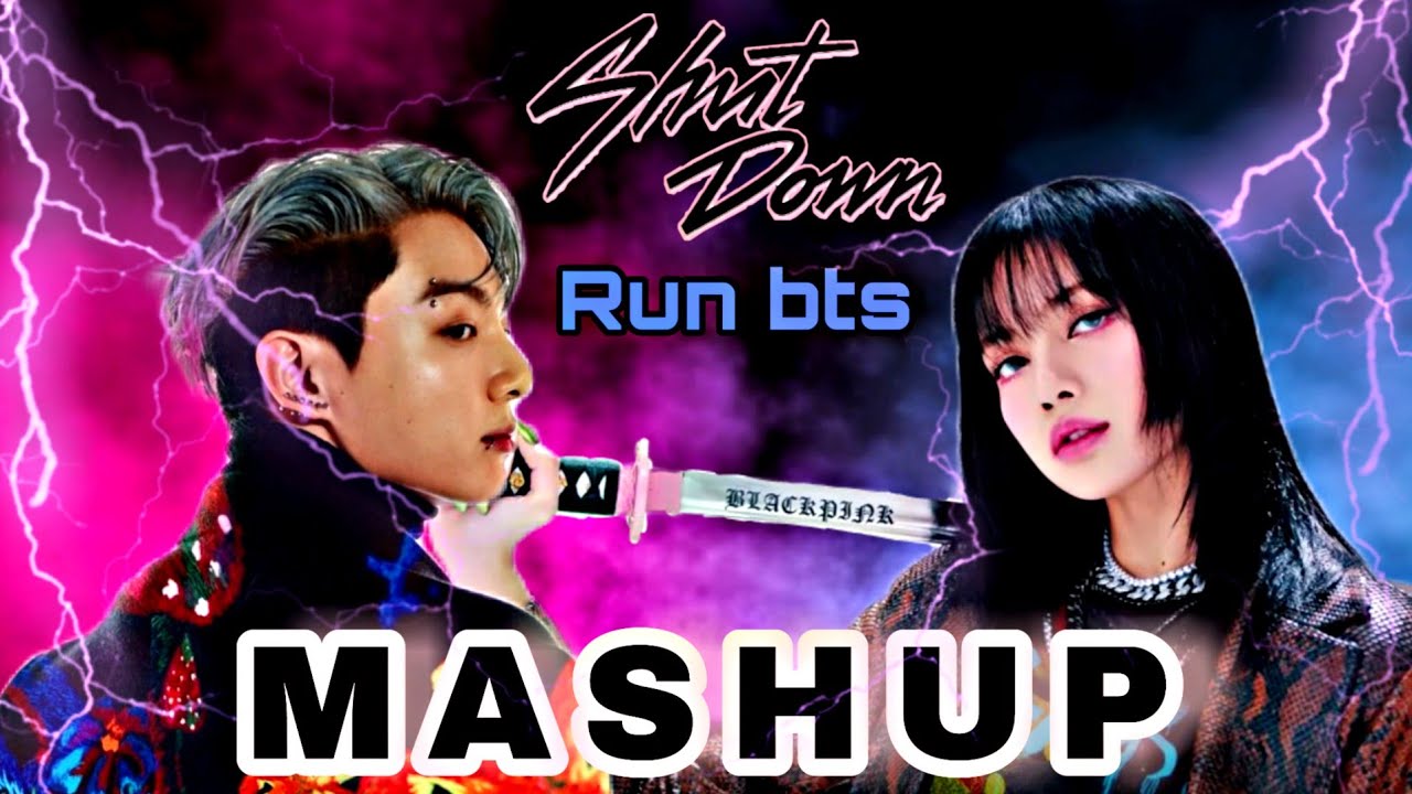 BLACKPINK X BTS - SHUT DOWN X RUN BTS (MASHUP)
