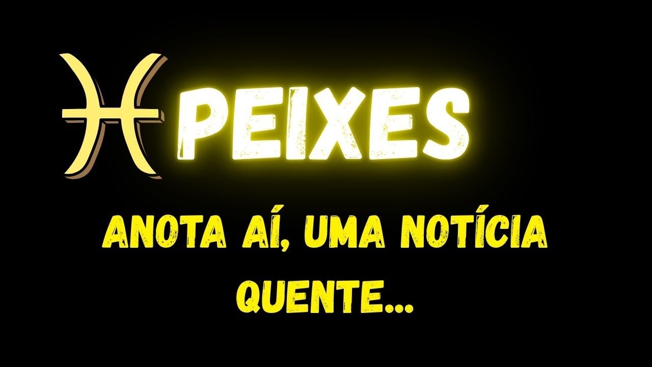 ♓️PEIXES🔥ANOTA AÍ, UMA NOTÍCIA QUENTE...