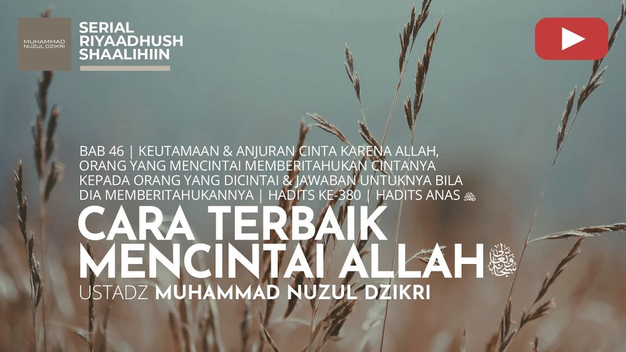 1524. CARA TERBAIK MENCINTAI ALLAH -Ta'ala | Riyaadhush Shaalihiin | Ustadz Muhammad Nuzul Dzikri