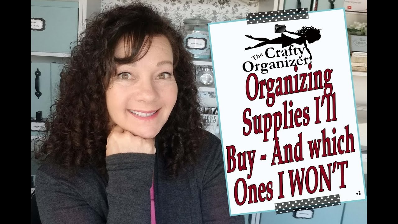 Organizing supplies I'll buy   and what I won't buy!