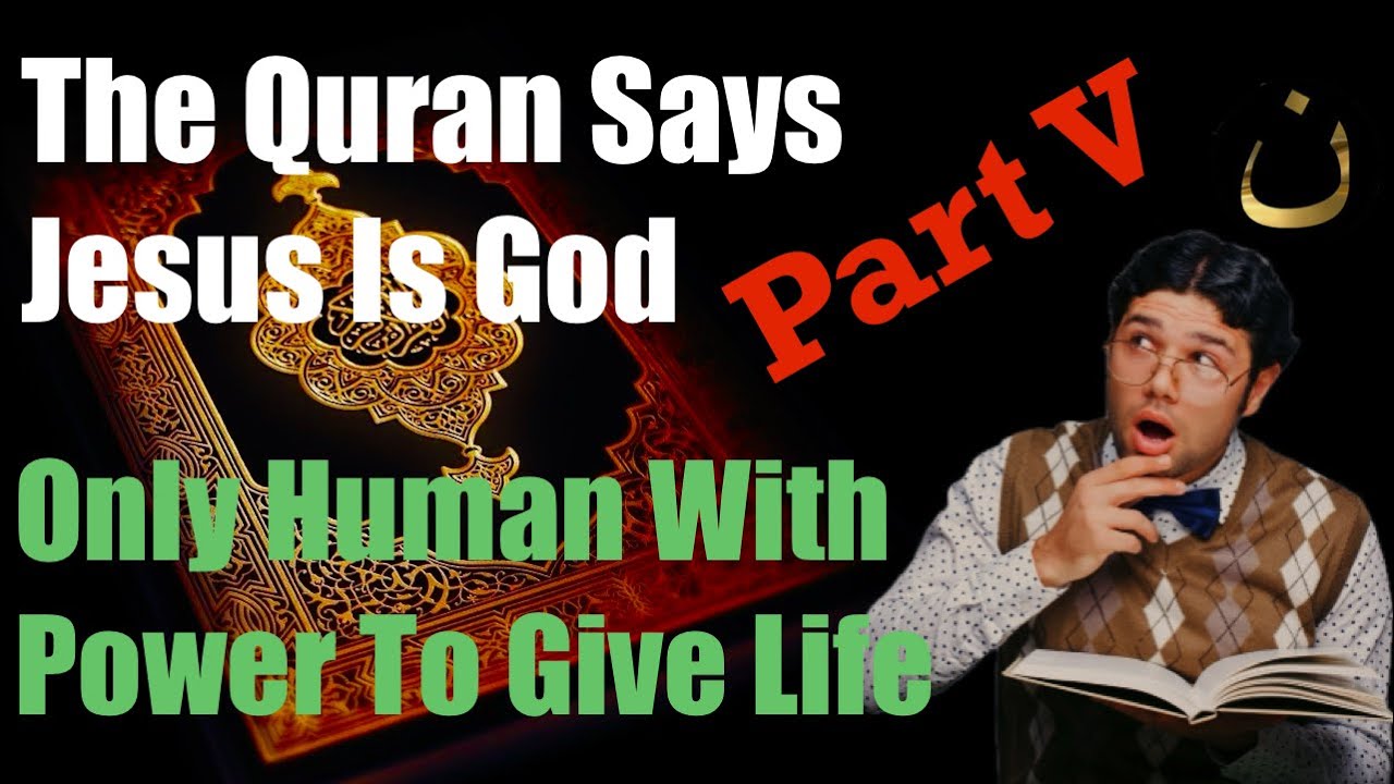 The Quran Says Jesus Is God, Part V