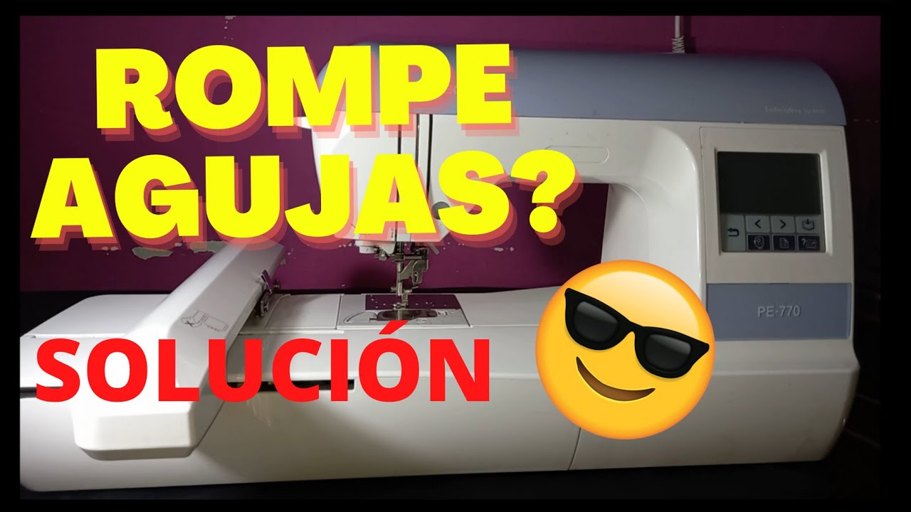 TU BORDADORA ROMPE AGUJAS? SOLUCIÓN DEFINITIVA BROTHER PE 770 700 780