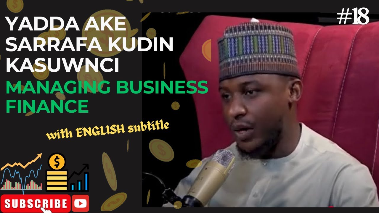 Sirrin Kudi || S2 Ep. 4 || Yadda ake Sarrafa Kudin Kasuwanci (Managing Business Finance)