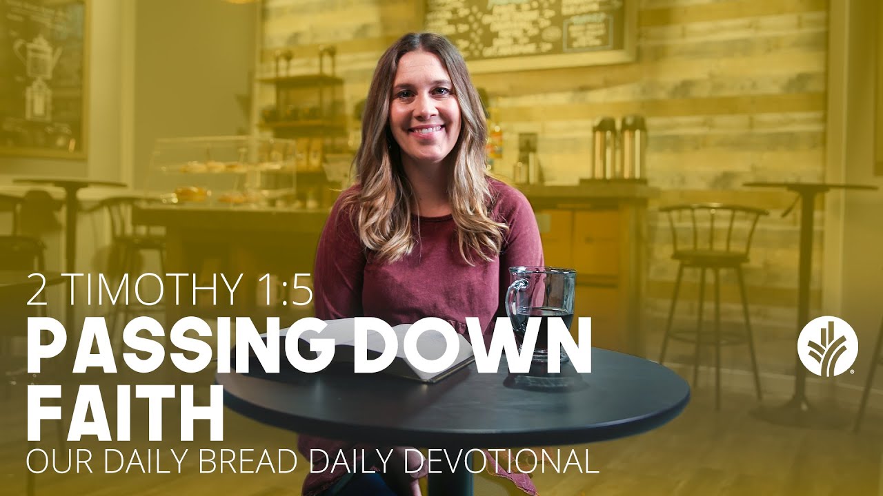 Passing Down Faith | 2 Timothy 1:5 | Our Daily Bread Video Devotional