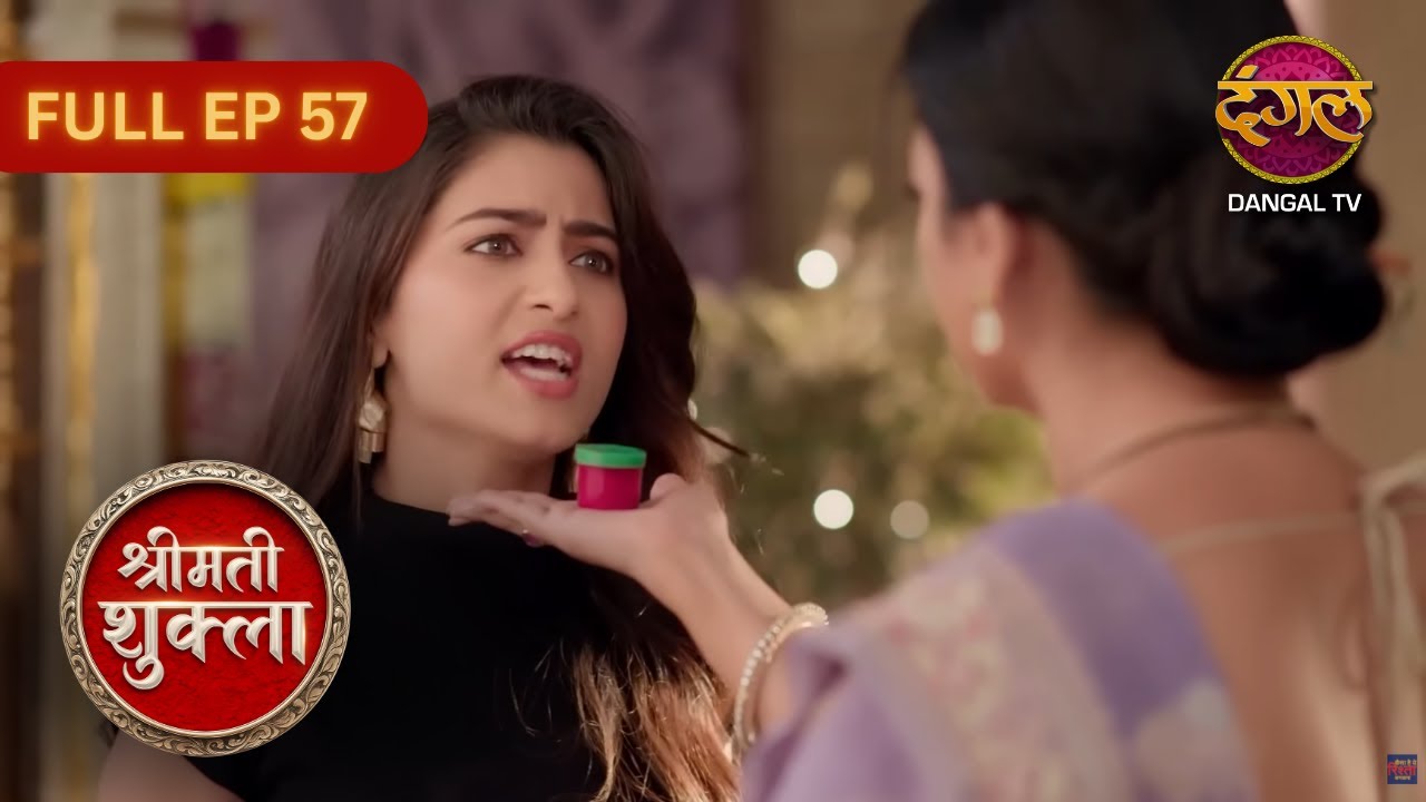 Shrimati Shukla | Full Episode 57 | Heart Touching Kahani Ek Grihasti Ki | Dangal TV Hit Show
