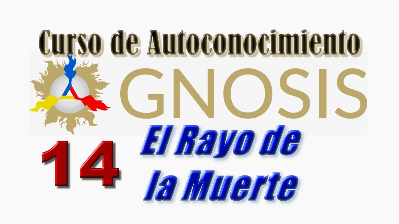 Gnosis - 14 Curso de Autoconocimiento - El Rayo de la Muerte