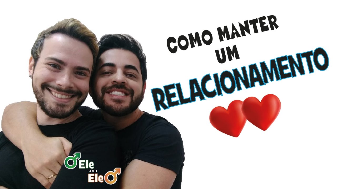 Dicas para um bom relacionamento | Casal Gay | Ele com Ele