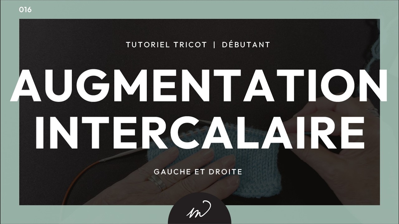 Tutoriel tricot 016 :: Augmentation intercalaire (&agrave; gauche et &agrave; droite) :: D&eacute;butant